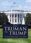 Från Truman till Trump, om religionens roll i vita huset