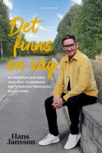 Det finns en väg, 40 krönikor från åren 2019-2022 tillsammans med nyskrivna personliga reflektioner