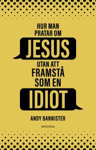 Hur man pratar om Jesus utan att framstå som en idiot