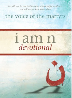 I am N, voice of the martyrs - devotional