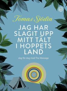 Jag har slagit upp mitt tält i hoppets land: dag för dag med The Message