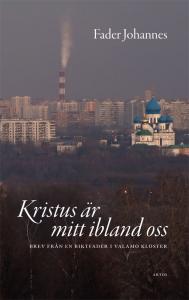 Kristus är mitt ibland oss, brev från en biktfader i Valamo kloster