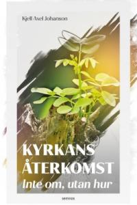 Kyrkans återkomst, inte om, utan hur