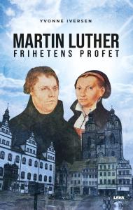 Martin Luther Frihetens profet