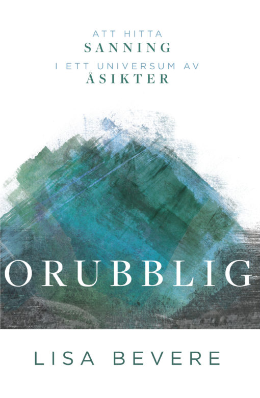 Orubblig, att hitta sanning i ett universum av åsikter