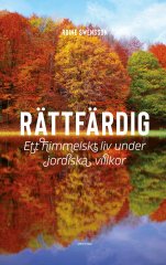 Rättfärdig, Ett himmelskt liv under jordiska villkor
