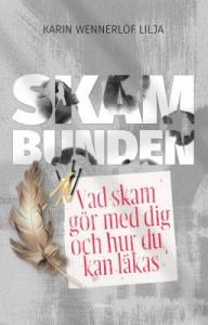 Skambunden. Vad skam gör med dig och hur du kan läkas