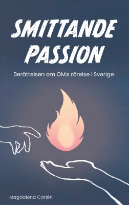 Smittande passion, Berättelsen om OM:S rörelse i Sverige
