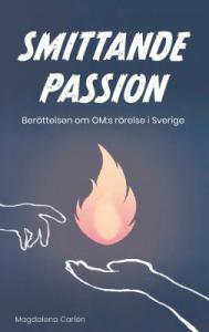 Smittande passion, Berättelsen om OM:S rörelse i Sverige