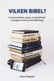 Vilken bibel? En presentation, analys och jämförelse av 21 svenska övers.