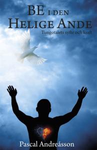 Be i den Helige Ande, tungotalets syfte och kraft