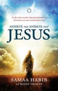 Ansikte mot ansikte med Jesus, en f.d. Muslims resa till himlen ….
