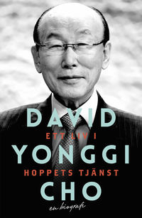 Ett liv i hoppets tjänst, David Yonggi Cho, en biografi