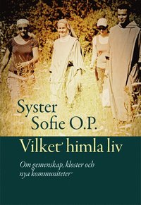 Vilket himla liv. Om gemenskap, kloster och nya kommuniteter