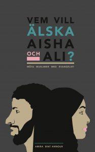 Vem vill älska Aisha och Ali? - Möta muslimer med evangeliet