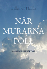 När murarna föll - Min katolska uppväxt