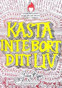 Kasta inte bort ditt liv