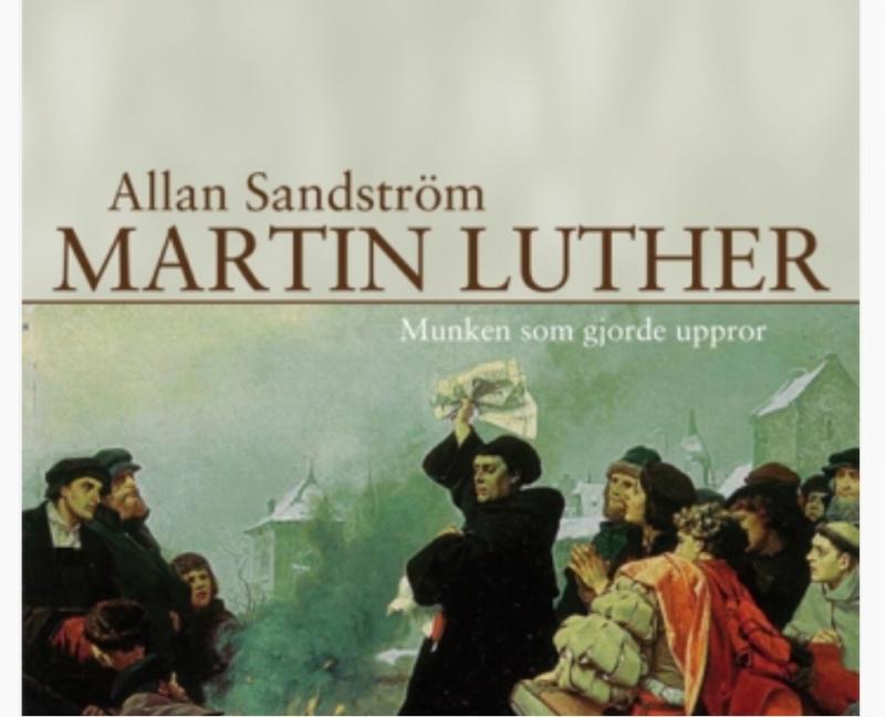 Martin Luther - munken som gjorde uppror