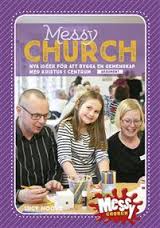Messy church: med idéer för att bygga en gemenskap med Kristus i centrum
