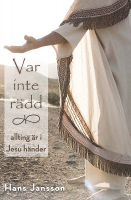 Var inte rädd, allting är i Jesu händer