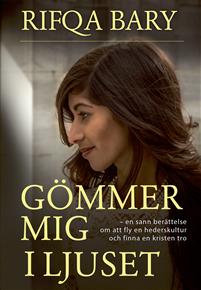 Gömmer mig i ljuset: Att fly en hederskultur och finna en kristen tro