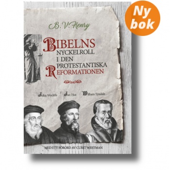 Bibelns nyckelroll i den protestantiska reformationen, John Wycliffe, Jan Hus, William Tyndale