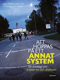 Att hoppas på ett annat system: En antologi om kristen tro och anarkism