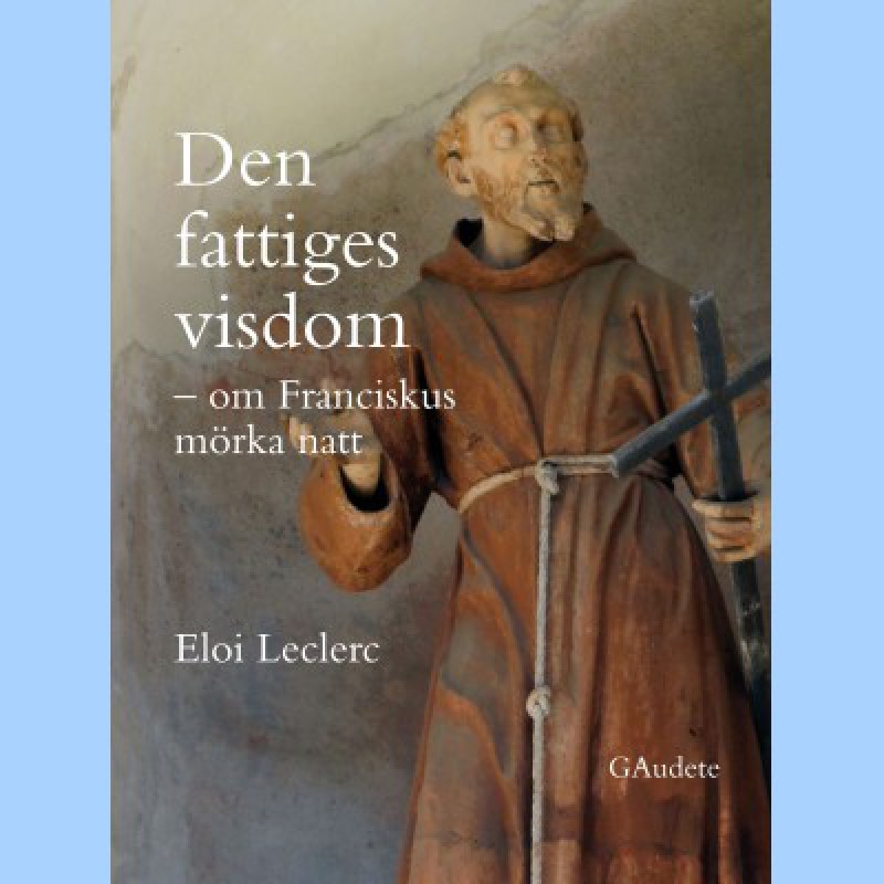 Den fattiges visdom - om Franciskus mörka natt