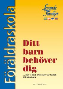 Ditt barn behöver dig…hur vi bäst uttrycker vår kärlek till våra barn, studiehäfte