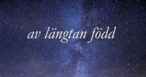 Av längtan född