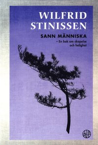 Sann människa- En bok om skapelse och helighet