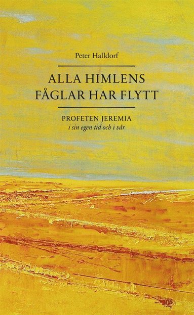 Alla himlens fåglar har flytt, profeten Jeremia i sin egen tid och i vår