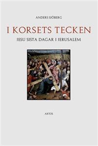 I korsets tecken, Jesu sista dagar i Jerusalem