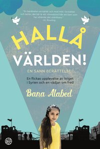 Hallå världen! En sann berättelse. En flickas uplevelse av kriget i Syrien..