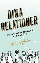 Dina relationer-till Gud, andra människor och till dig själv