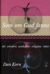 Som om Gud fanns - Det Sekulära samhällets religiösa rötter