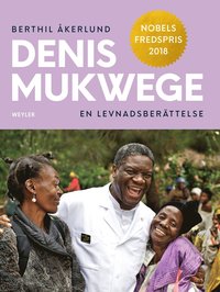 Denis Mukwege, en levnadsberättelse