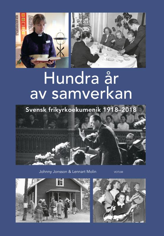 Hundra år av samverkan, Svensk frikyrkoekumenik 1918-2018