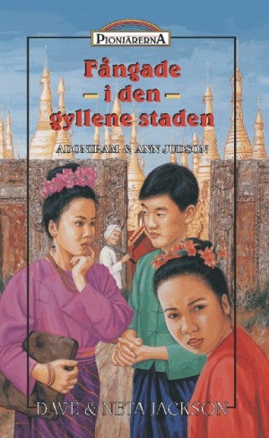 Fångade i den gyllene staden, om Adoniram & Ann Judson