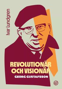 Revolutionär och visionär (Georg Gustafsson)