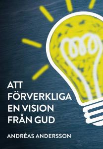 Att förverkliga en vision från Gud