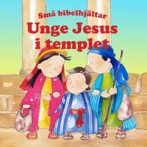 Små bibelhjältar - Unge Jesus i templet