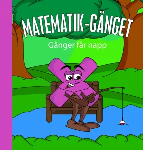 Matematik-gänget - Gånger får napp