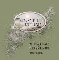 Stanna till en stund - En delad tanke blir sällan halv