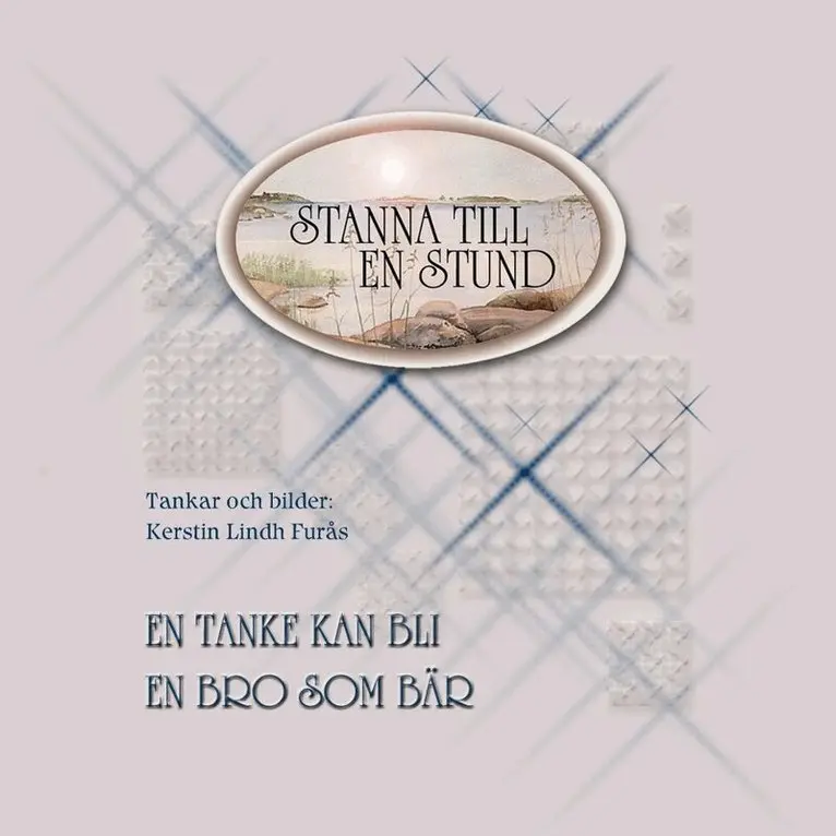 Stanna till en stund - En tanke kan bli en bro som bär