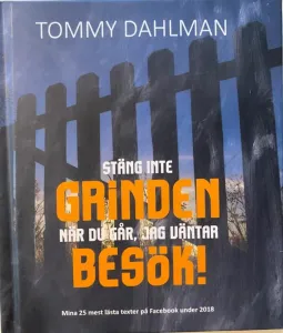 Stäng inte grinden när du går, jag väntar besök!