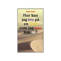 Hur kan jag tro på en Gud som jag inte kan se?