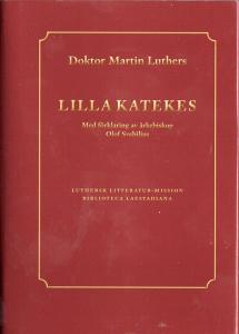 Doktor Martin Luthers lilla katekes med förklaringar av ärkebiskop Olof Svebilius