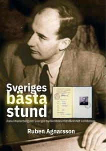 Sveriges bästa stund, Raoul Wallenberg och Sverigesbyråkratiska motstånd mot förintelsen