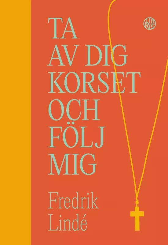 Ta av dig korset och följ mig